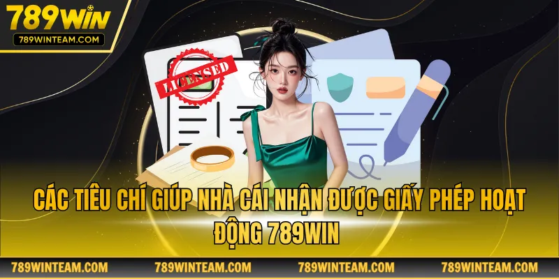Các tiêu chí giúp nhà cái nhận được giấy phép hoạt động 789win